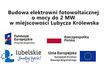 Budowa elektrowni fotowoltaicznej o mocy do 2 MW w miejscowości Lubycza Królewska.